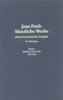 1781 bis 1793, 2 Teile / Jean Pauls Sämtliche Werke. Vierte Abteilung: Briefe an Jean Paul Band 1 - Berlin-Brandenburgische Akademie der Wissenschaften (Hgg.) / Meier, Monika (Bearb.)
