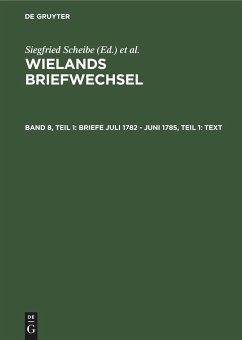 Briefe Juli 1782 - Juni 1785, Teil 1: Text - Wieland, Christoph Martin