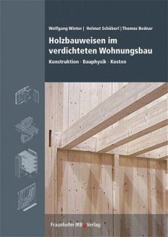 Holzbauweisen im verdichteten Wohnungsbau. - Winter, Wolfgang;Schöberl, Helmut;Bednar, Thomas