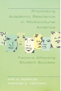 Promoting Academic Resilience in Multicultural America - Morales, Erik E.;Trotman, Frances K.