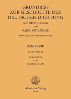 Register I-III / Karl Goedeke. Grundriss zur Geschichte der deutschen Dichtung aus den Quellen BAND XVIII