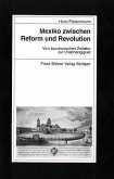 Mexiko zwischen Reform und Revolution