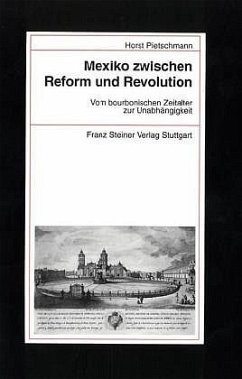 Mexiko zwischen Reform und Revolution - Pietschmann, Horst