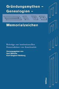 Gründungsmythen - Genealogien - Memorialzeichen - Melville, Gert / Rehberg, Karl-Siegbert (Hgg.)