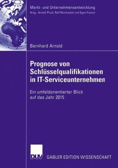 Prognose von Schlüsselqualifikationen in IT-Serviceunternehmen - Arnold, Bernhard