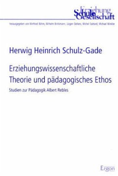 Erziehungswissenschaftliche Theorie und pädagogisches Ethos - Schulz-Gade, Herwig H.