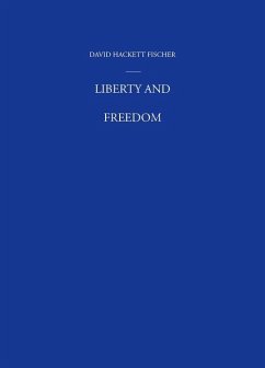 Liberty and Freedom - Fischer, David Hackett (Warren Professor of History, Warren Professo