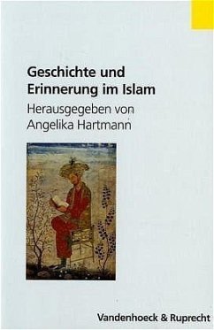 Geschichte und Erinnerung im Islam - Hartmann, Angelika (Hrsg.)