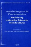 Herausforderungen an die Wissensorganisation: Visualisierung, multimediale Dokumente, Internetstrukturen