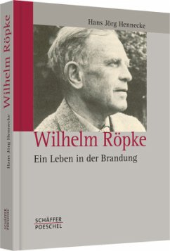 Wilhelm Röpke - Ein Leben in der Brandung - Hennecke, Hans-Jörg