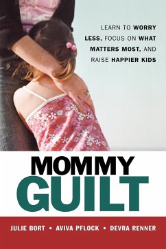 Mommy Guilt - Bort, Julie; Pflock, Aviva; Renner, Devra