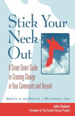 Stick Your Neck Out: A Street-Smart Guide to Creating Change in Your Community and Beyond - Graham, John
