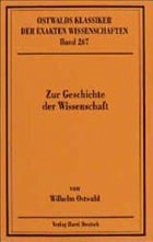 Zur Geschichte der Wissenschaft - Ostwald, Wilhelm