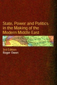 State, Power and Politics in the Making of the Modern Middle East - Owen, Roger (Harvard University, USA)