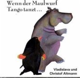 Wenn der Maulwurf Tango tanzt . . .