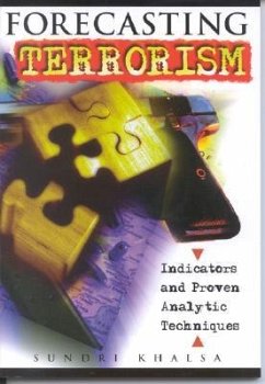 Forecasting Terrorism: Indicators and Proven Analytic Techniques [With CDROM] - Khalsa, Sundri K.