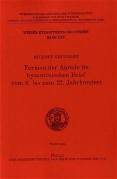 Formen der Anrede im byzantinischen Brief vom 6. bis zum 12. Jahrhundert - Grünbart, Michael