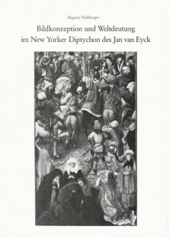 Bildkonzeption und Weltdeutung im New Yorker Diptychon des Jan van Eyck - Eichberger, Dagmar