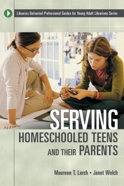 Serving Homeschooled Teens and Their Parents - Lerch, Maureen T.; Welch, Janet