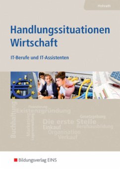 Handlungssituationen Wirtschaft, IT-Berufe und IT-Assistenten - Hohrath, Anja