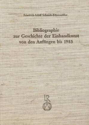 Bibliographie zur Geschichte der Einbandkunst von den Anfängen bis 1985