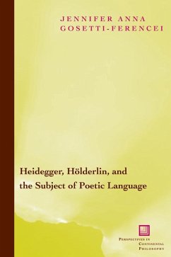 Heidegger, Holderlin, and the Subject of Poetic Language - Gosetti-Ferencei, Jennifer Anna