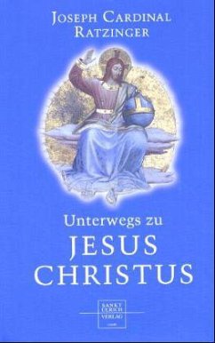 Unterwegs zu Jesus Christus - Ratzinger, Joseph