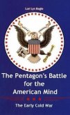 The Pentagon's Battle for the American Mind: The Early Cold War