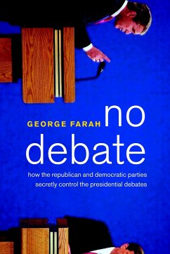 No Debate: How the Republican and Democratic Parties Secretly Control the Presidential Debates - Farah, George