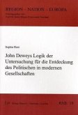 John Deweys Logik der Untersuchung für die Entdeckung des Politischen in modernen Gesellschaften