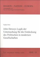 Cover John Deweys Logik der Untersuchung für die Entdeckung des Politischen in modernen Gesellschaften