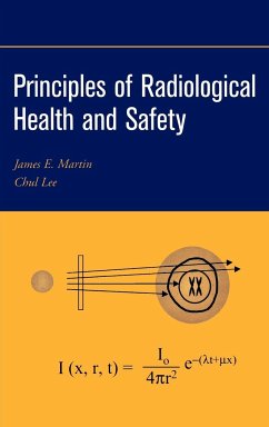 Principles of Radiological Health and Safety - Martin, James E.;Lee, Chul