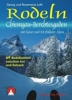 Rodeln Chiemgau - Berchtesgaden mit Kaiser und Kitzbüheler Alpen - Loth, Georg;Loth, Rosemarie