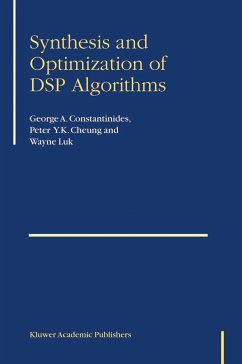 Synthesis and Optimization of DSP Algorithms - Constantinides, George; Cheung, Peter Y. K.; Luk, Wayne