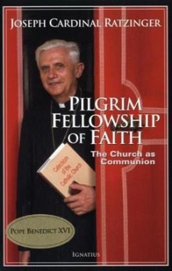 Pilgrim Fellowship of Faith: The Church as Communion - Ratzinger, Joseph