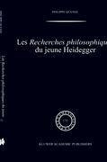 Les recherches philosophiques du jeune Heidegger - Quesne, Philippe