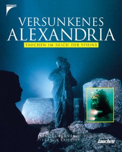 Versunkenes Alexandria - Bernand, Andre; Goddio, Franck