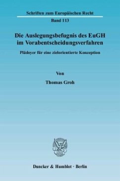 Die Auslegungsbefugnis des EuGH im Vorabentscheidungsverfahren. - Groh, Thomas