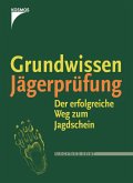 Grundkurs Jägerprüfung: Alles was Sie für den Jagdschein wissen müssen (Praxiswissen Jagd)