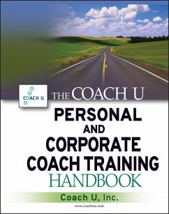 The Coach U Personal and Corporate Coach Training Handbook - Coach U Inc