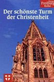 Das Freiburger Münster. Der 'schönste Turm der Christenheit'