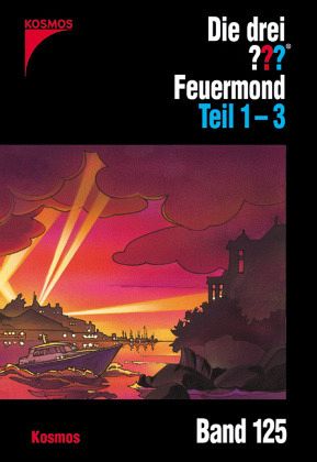 Feuermond Teil 1-3 / Die drei Fragezeichen Bd.125 Feuermond Teil 1-3 / Die drei Fragezeichen Bd.125