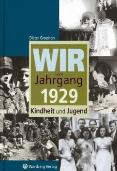 Wir vom Jahrgang 1929 - Kindheit und Jugend - Grossherr, Dieter