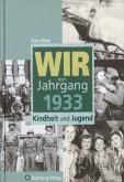 Wir vom Jahrgang 1933 - Kindheit und Jugend