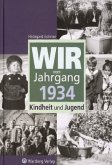 Wir vom Jahrgang 1934 - Kindheit und Jugend