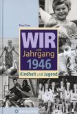 Wir vom Jahrgang 1946 - Kindheit und Jugend