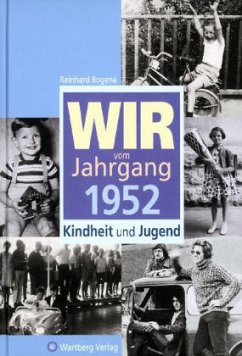 Wir vom Jahrgang 1952 - Kindheit und Jugend - Bogena, Reinhard