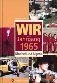 Wir vom Jahrgang 1965 - Kindheit und Jugend