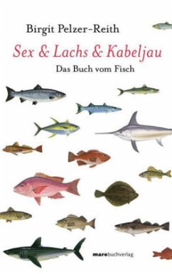 Sex & Lachs & Kabeljau - Pelzer-Reith, Birgit