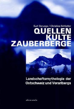 Quellen, Kulte, Zauberberge - Derungs, Kurt; Schlatter, Christina